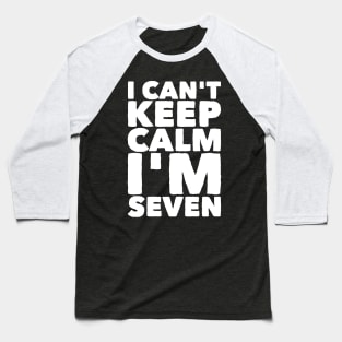 I can't keep calm I'm seven Baseball T-Shirt